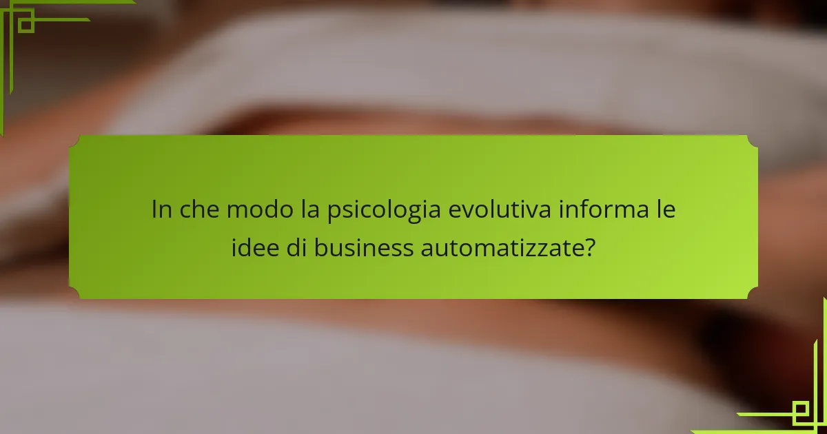 In che modo la psicologia evolutiva informa le idee di business automatizzate?