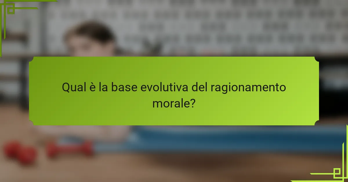 Qual è la base evolutiva del ragionamento morale?