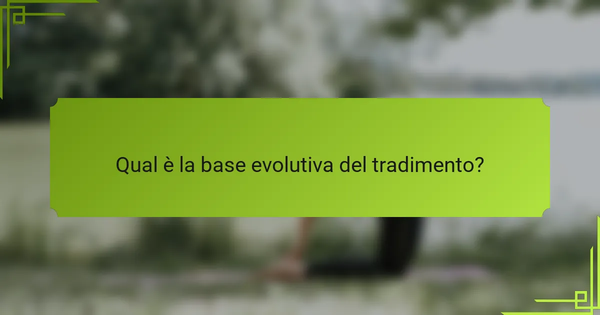 Qual è la base evolutiva del tradimento?