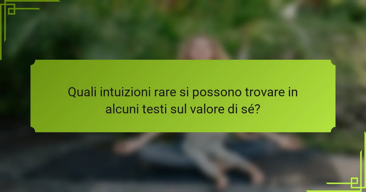 Quali intuizioni rare si possono trovare in alcuni testi sul valore di sé?