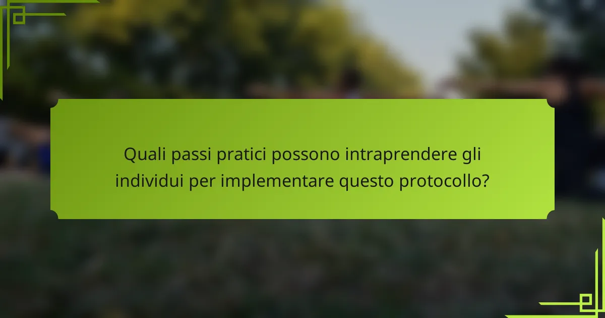 Quali passi pratici possono intraprendere gli individui per implementare questo protocollo?