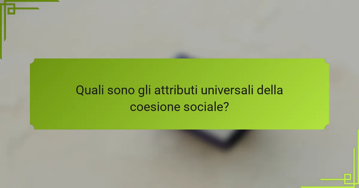 Quali sono gli attributi universali della coesione sociale?