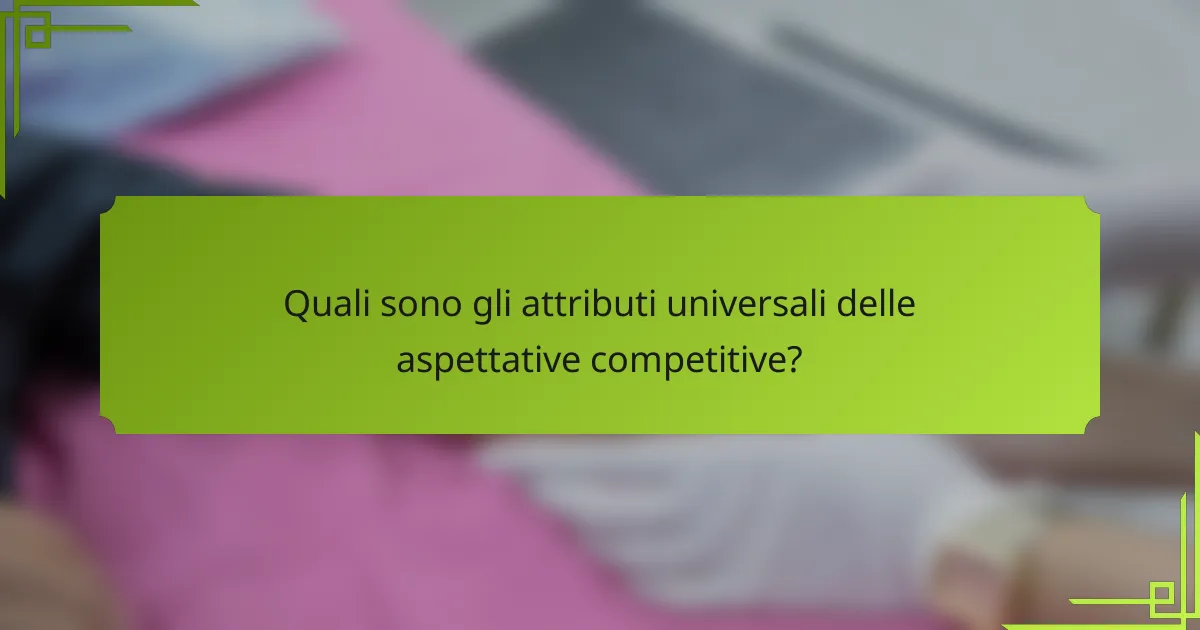 Quali sono gli attributi universali delle aspettative competitive?