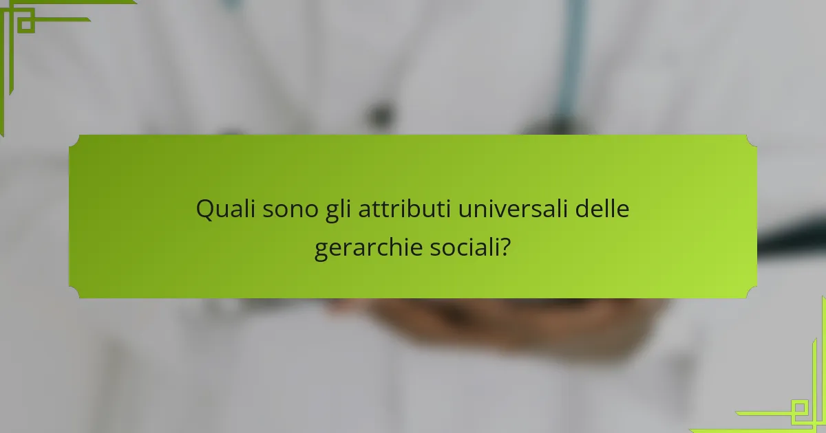Quali sono gli attributi universali delle gerarchie sociali?