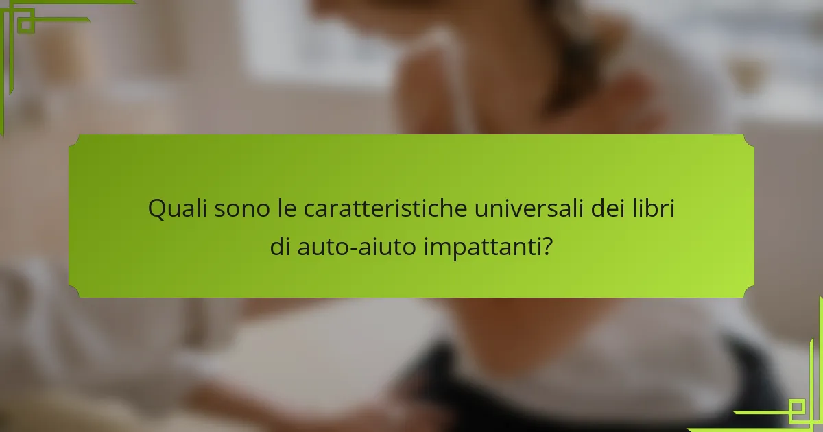 Quali sono le caratteristiche universali dei libri di auto-aiuto impattanti?