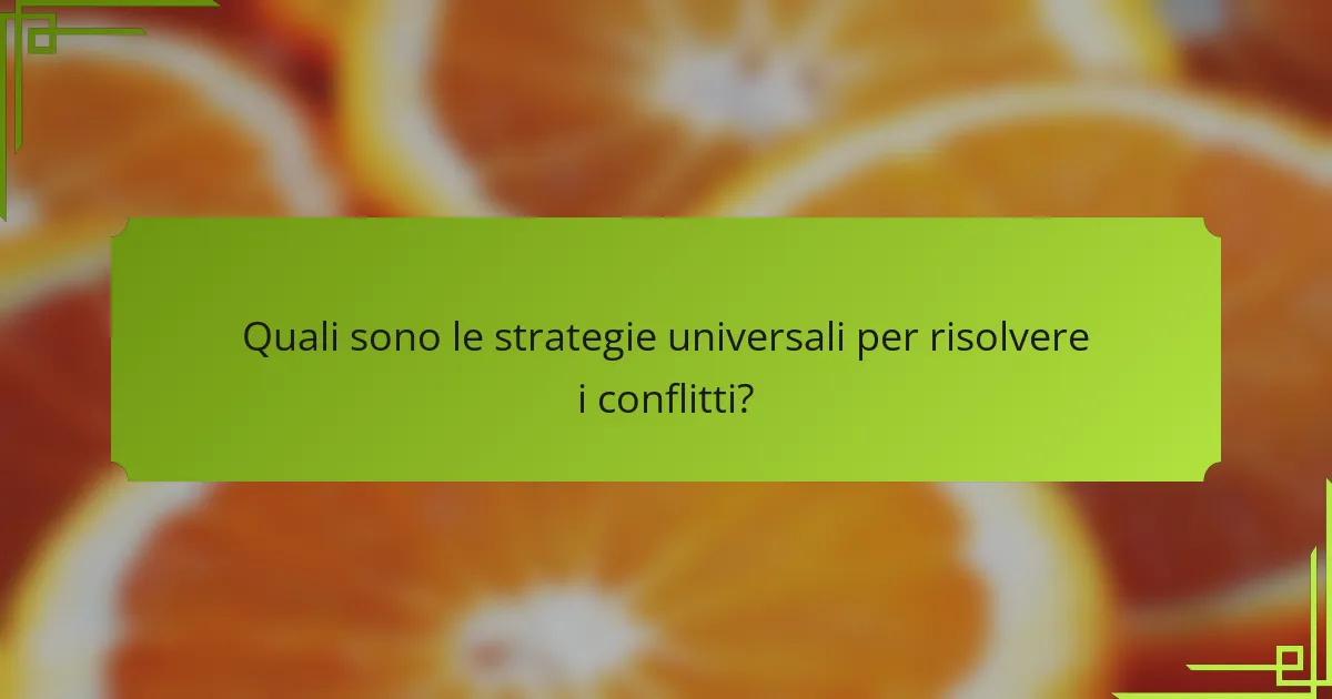 Quali sono le strategie universali per risolvere i conflitti?